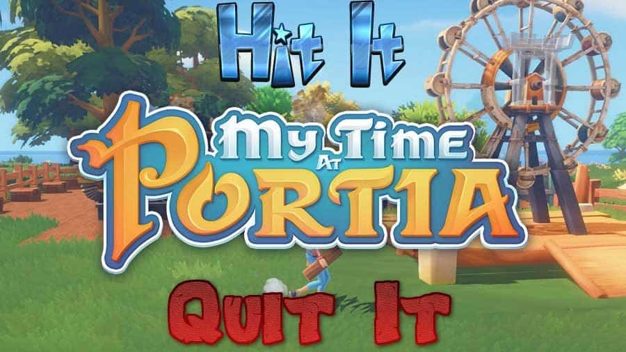 Hit It Or Quit It - My Time At Portia Early Access